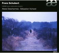 Alexis Descharmes Sebastie - Schubert:Lieder Pour Violoncel