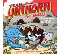 Alexis Frederick-Frost Team Unihorn & Woolly #4: Creatures from the Skull Cave Alexis Frederick-Frost Multicolor