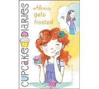 Alexis Gets Frosted: Volume 12 (Cupcake Diaries)