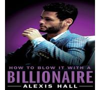 Alexis Hall How to Blow It with a Billionaire Paperback Book Alexis Hall Multicolor
