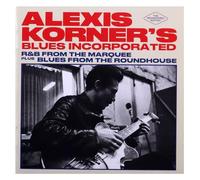 Alexis Korner's Blues Incorporated - R & B From The Marquee + Blues From The Roundhouse + Bonus Tracks