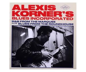 Alexis Korner's Blues Incorporated - R & B From The Marquee + Blues From The Roundhouse + Bonus Tracks