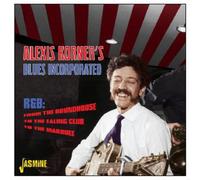 Alexis Korner's Blues Incorporated - R&B From The Roundhouse, To The Ealing Club, To The Marquee