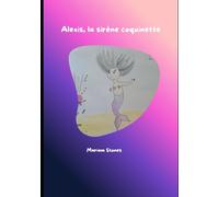 Alexis, la sirène coquinette (Lia, la fée folette et ses amis de la forêt enchantée)