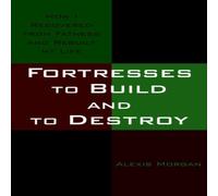 Alexis Morgan Fortresses to Build & to Destroy: How I Recovered from Fatness Alexis Morgan Multicolor