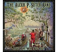 Alexis P. Suter Band - Love The Way You Roll