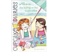 Alexis the Icing on the Cupcake: Volume 20 (Cupcake Diaries)