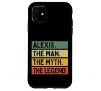 Alexis The Man The Myth The Legend Funny Personalized Quote Case for iPhone 11