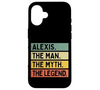 Alexis The Man The Myth The Legend Funny Personalized Quote Case for iPhone 16