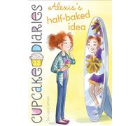 Alexis's Half-Baked Idea: Volume 32 (Cupcake Diaries)
