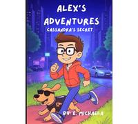 ALEX'S ADVENTURES: Cassandra's Secret