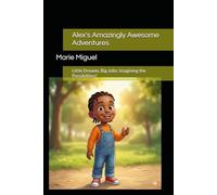 Alex's Amazingly Awesome Adventures: Little Dreams, Big Jobs: Imagining the Possibilities!
