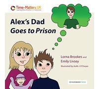 Alex's Dad Goes to Prison (My Parent in Prison series)