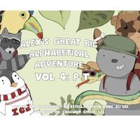 Alex's Great Big Alphabetical Adventure: Vol. 4: P-T