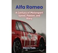 Alfa Romeo: A Century of Motorsport Speed, Passion, and Glory