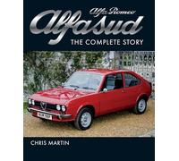 Alfa Romeo Alfasud: The Complete Story - Shortlisted for the 2022 RAC Motoring Book of the Year (Crowood Autoclassics)