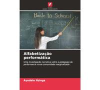 Alfabetização performática: Uma investigação narrativa sobre a pedagogia da performance numa comunidade marginalizada