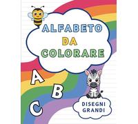 Alfabeto da Colorare: Libro da Colorare dell' Alfabeto per Bambini 3-6 anni. Lettere Maiuscole, Disegni Grandi e Semplici per Imparare Giocando.