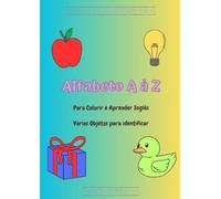 Alfabeto de A à Z - Para colorir e aprender em Inglês: Para colorir objetos com as iniciais do alfabeto.