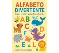 ALFABETO DIVERTENTE: IMPARA LE LETTERE GIOCANDO E COLORANDO!