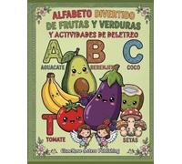 ALFABETO DIVERTIDO DE FRUTAS Y VERDURAS: Y ACTIVIDADES DE DELETREO