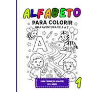 Alfabeto para Colorir: Uma Aventura de A a Z! Volume 1