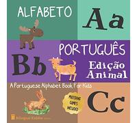 Alfabeto Portugues: Edicao Animal: A Portuguese Alphabet Book For Kids: Animal Edition: Language Learning Book For Babies Ages 1 - 3: Matching Games Included: Gift For Parents With Bilingual Children