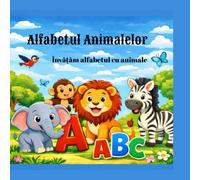 Alfabetul Animalelor: Carte educativă pentru copii - Învățăm literele de la A la Z prin joacă