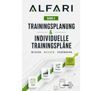 Alfari Band 2: Trainingspläne & individuelle Trainingspläne (Alfari - das adaptive Krafttrainingssystem)