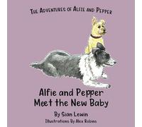 Alfie and Pepper Meet the New Baby: 2 (The Adventures of Alfie and Pepper)