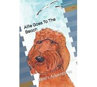 Alfie Goes To The Beach: Alfie's Adventures