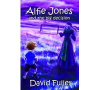 Alfie Jones and the Big Decision: 5 (The Alfie Jones Series)