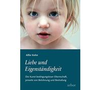 Alfie Kohn Clau Liebe und Eigenständigkeit: Die Kunst bedingungslose (Paperback)