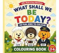 Alfie, Noah and Ozzy "What shall we be today?" Colouring Book (The Alfie, Noah and Ozzy Adventures)