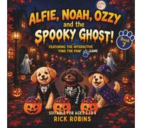 Alfie, Noah, Ozzy And The Spooky Ghost!: Funny Dog Stories for Kids Ages 2-6 | Bedtime Adventures with Life Lessons | Based on Real Rescue Dogs (The Alfie, Noah and Ozzy Adventures)