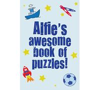 Alfie's Awesome Book Of Puzzles!: Children's puzzle book containing 20 unique personalised puzzles as well as 80 other fun puzzles.