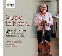 Richard Boothby - Music to Hear: Alfonso Ferrabosco, Music for Lyra Viol from 1609: Volumes 2 & 3