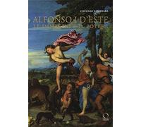 Alfonso I d'Este. Le immagini e il potere: da Ercole de' Roberti a Michelangelo by Vincenzo Farinella (2014-12-07)