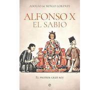 Alfonso X el Sabio: El primer gran rey