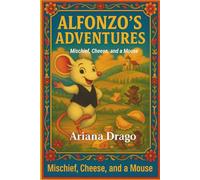 Alfonzo's Adventures: Mischief, Cheese, and a Mouse (Trunk Tales)