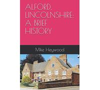 ALFORD, LINCOLNSHIRE: A BRIEF HISTORY