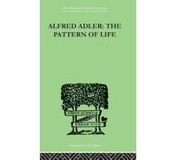 Alfred Adler: The Pattern of Life