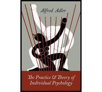 Alfred Adler The Practice and Theory of Individual Psychology (Paperback)
