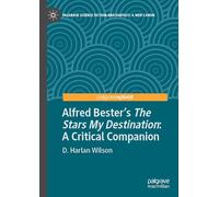 Alfred Bester’s The Stars My Destination: A Critical Companion (Palgrave Science Fiction and Fantasy: A New Canon)