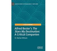 Alfred Bester’s The Stars My Destination: A Critical Companion (Palgrave Science Fiction and Fantasy: A New Canon)