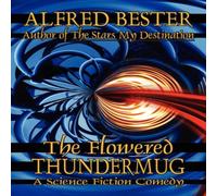 Alfred Bester The Flowered Thundermug: A Science Fiction Comedy Paperback Book Alfred Bester Multicolor