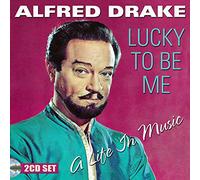 Alfred Drake - Lucky To Be Me - A Life In Music
