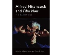 Alfred Hitchcock and Film Noir : The Darker Side