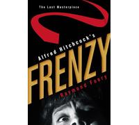 Alfred Hitchcock's Frenzy: The Last Masterpiece