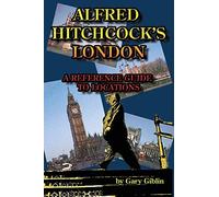 Alfred Hitchcock's London: A Reference Guide to Locations